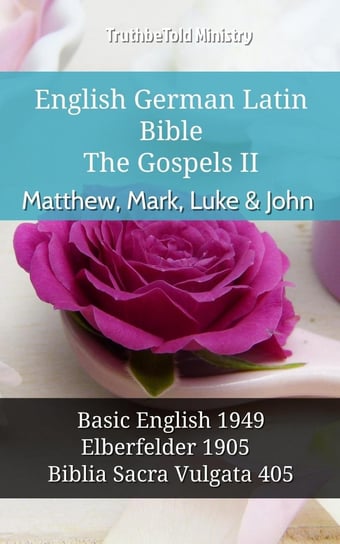 English German Latin Bible - The Gospels II Opracowanie zbiorowe