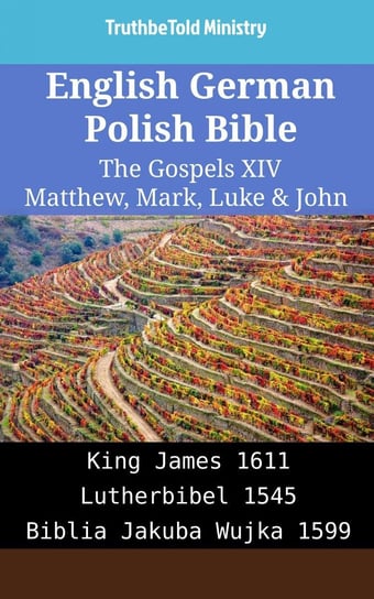 English German Polish Bible - The Gospels 14 - Matthew, Mark, Luke & John Opracowanie zbiorowe
