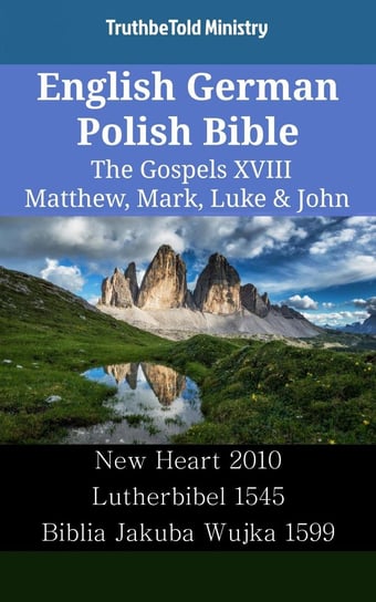 English German Polish Bible - The Gospels XVIII - Matthew, Mark, Luke & John Opracowanie zbiorowe