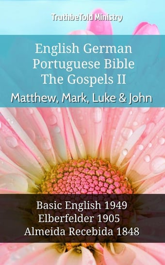 English German Portuguese Bible - The Gospels II - Matthew, Mark, Luke & John Opracowanie zbiorowe