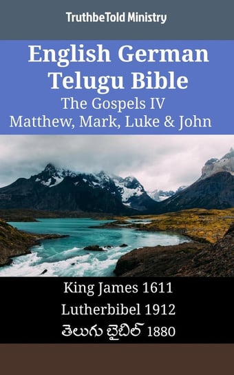English German Telugu Bible - The Gospels IV - Matthew, Mark, Luke & John Opracowanie zbiorowe