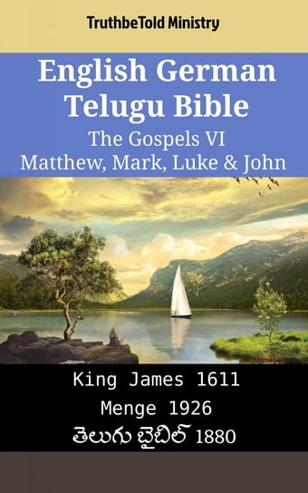 English German Telugu Bible. The Gospels VI. Matthew, Mark, Luke & John Opracowanie zbiorowe