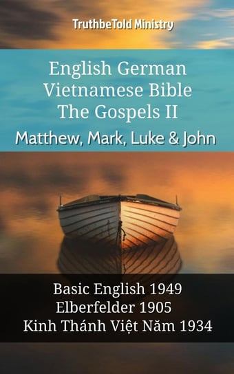 English German Vietnamese Bible - The Gospels II - Matthew, Mark, Luke & John Opracowanie zbiorowe