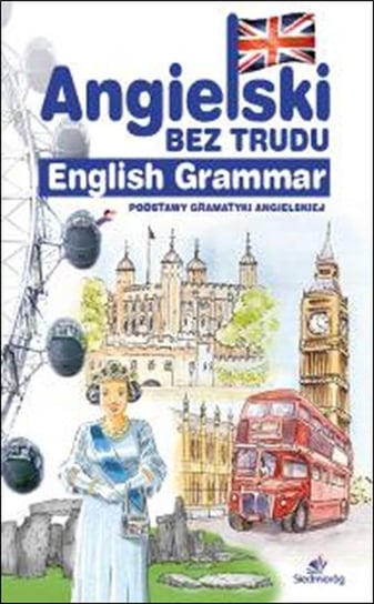 English Grammar. Angielski bez trudu. Podstawy gramatyki angielskiej Opracowanie zbiorowe