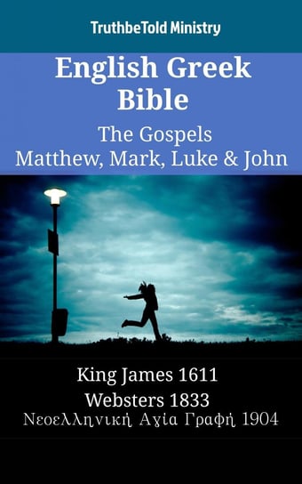 English Greek Bible - The Gospels - Matthew, Mark, Luke & John Opracowanie zbiorowe