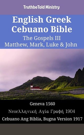 English Greek Cebuano Bible. The Gospels III Opracowanie zbiorowe