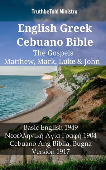 English Greek Cebuano Bible - The Gospels - Matthew, Mark, Luke & John Opracowanie zbiorowe