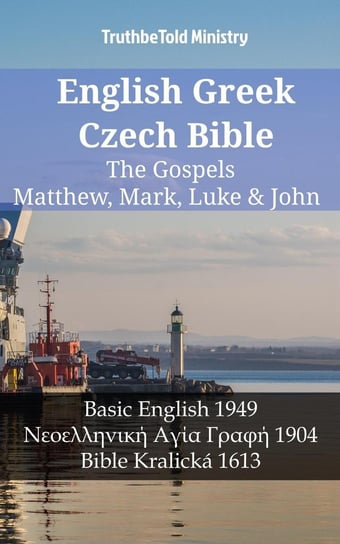 English Greek Czech Bible - The Gospels - Matthew, Mark, Luke & John Opracowanie zbiorowe