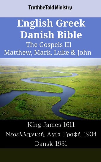 English Greek Danish Bible - The Gospels III Opracowanie zbiorowe