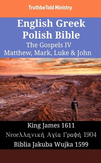 English Greek Polish Bible - The Gospels IV - Matthew, Mark, Luke & John Opracowanie zbiorowe