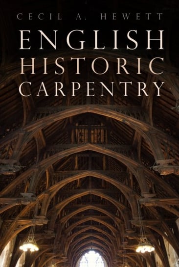 English Historic Carpentry Cecil A. Hewett