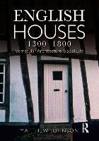 English Houses 1300-1800 Johnson Matthew H.
