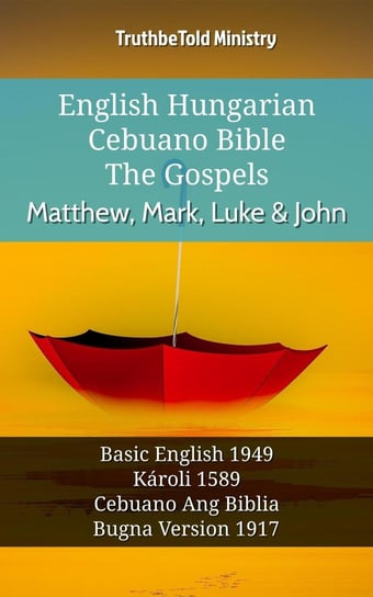 English Hungarian Cebuano Bible. The Gospels Opracowanie zbiorowe