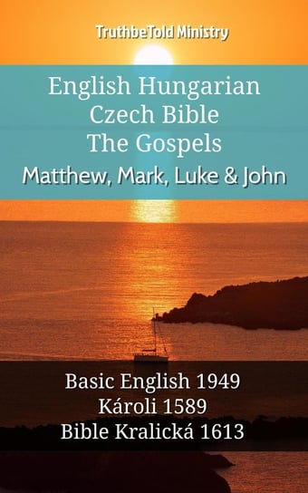 English Hungarian Czech Bible - The Gospels Opracowanie zbiorowe