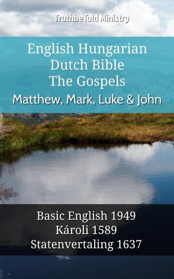 English Hungarian Dutch Bible. The Gospels Opracowanie zbiorowe