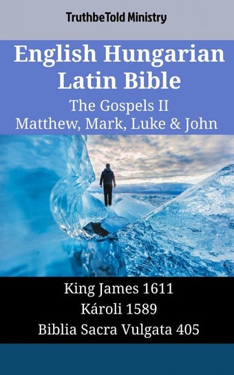 English Hungarian Latin Bible - The Gospels 2- Matthew, Mark, Luke & John - ebook epub Opracowanie zbiorowe