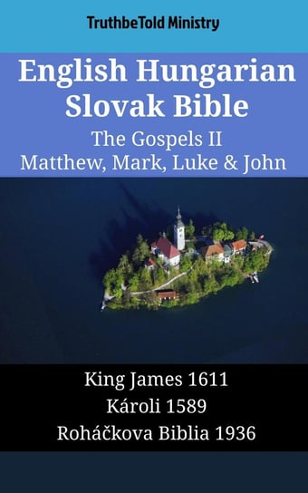 English Hungarian Slovak Bible. The Gospels II Opracowanie zbiorowe