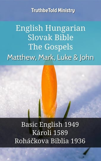 English Hungarian Slovak Bible - The Gospels - Matthew, Mark, Luke & John Opracowanie zbiorowe
