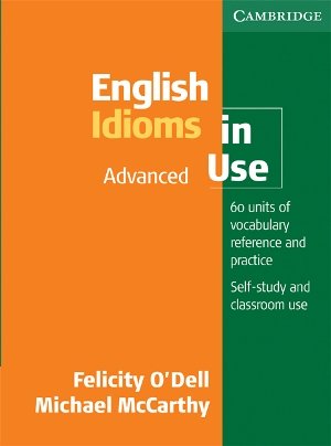 English Idioms in Use Advanced McCarthy Michael, O'Dell Felicity