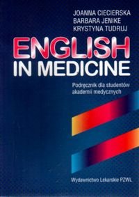 English in medicine Ciecierska Joanna, Jenke Barbara, Tudruj Krystyna