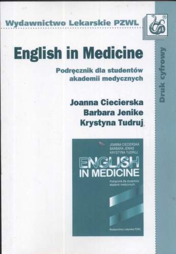 English In Medicine Podręcznik dla Studentów Akademii Medycznych Ciecierska Joanna, Jenike Barbara, Tudruj Krystyna