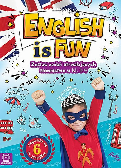 English is Fun. Zestaw zadań utrwalających słownictwo w klasach 1-4 Podgórska Anna