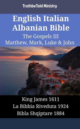English Italian Albanian Bible. The Gospels III Opracowanie zbiorowe