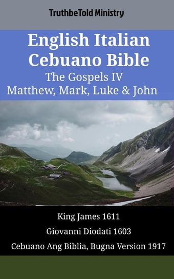English Italian Cebuano Bible. The Gospels IV Opracowanie zbiorowe