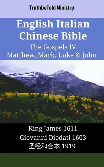 English Italian Chinese Bible - The Gospels 4 - Matthew, Mark, Luke & John Opracowanie zbiorowe
