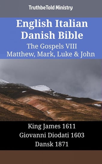 English Italian Danish Bible - The Gospels VIII - Matthew, Mark, Luke & John Opracowanie zbiorowe