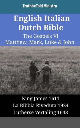 English Italian Dutch Bible - The Gospels VI - Matthew, Mark, Luke & John Opracowanie zbiorowe