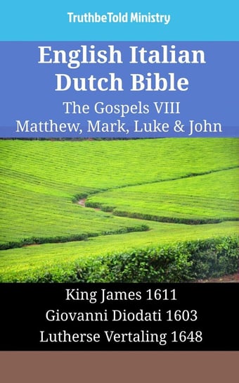 English Italian Dutch Bible - The Gospels VIII - Matthew, Mark, Luke & John Opracowanie zbiorowe