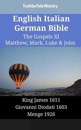 English Italian German Bible - The Gospels 11 - Matthew, Mark, Luke & John Opracowanie zbiorowe