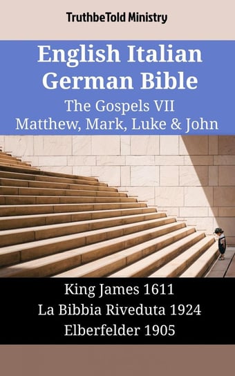 English Italian German Bible - The Gospels VII - Matthew, Mark, Luke & John Opracowanie zbiorowe