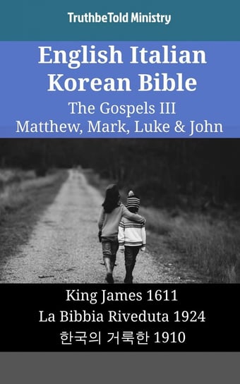 English Italian Korean Bible - The Gospels III - Matthew, Mark, Luke & John Opracowanie zbiorowe