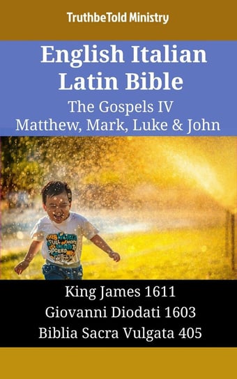 English Italian Latin Bible - The Gospels IV - Matthew, Mark, Luke & John Opracowanie zbiorowe