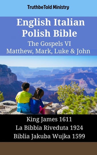 English Italian Polish Bible - The Gospels 6 - Matthew, Mark, Luke & John Opracowanie zbiorowe