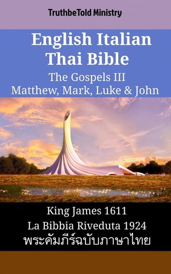 English Italian Thai Bible - The Gospels III - Matthew, Mark, Luke & John Opracowanie zbiorowe
