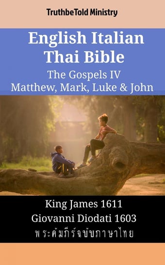 English Italian Thai Bible - The Gospels IV - Matthew, Mark, Luke & John Opracowanie zbiorowe