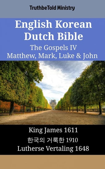 English Korean Dutch Bible - The Gospels IV - Matthew, Mark, Luke & John Opracowanie zbiorowe