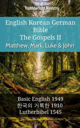 English Korean German Bible - The Gospels II - Matthew, Mark, Luke & John Opracowanie zbiorowe