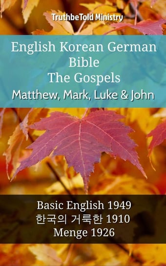 English Korean German Bible - The Gospels - Matthew, Mark, Luke & John Opracowanie zbiorowe