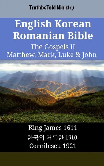 English Korean Romanian Bible - The Gospels II - Matthew, Mark, Luke & John Opracowanie zbiorowe