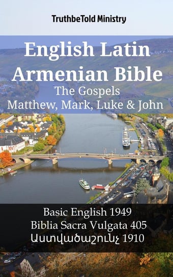 English Latin Armenian Bible - The Gospels - Matthew, Mark, Luke & John Opracowanie zbiorowe