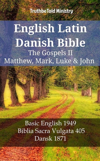 English Latin Danish Bible. The Gospels II Opracowanie zbiorowe