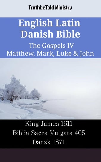 English Latin Danish Bible - The Gospels IV Opracowanie zbiorowe