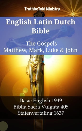 English Latin Dutch Bible - The Gospels Opracowanie zbiorowe