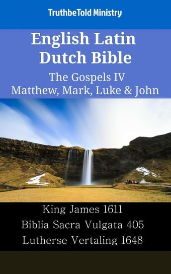 English Latin Dutch Bible. The Gospels IV.  Matthew, Mark, Luke & John Opracowanie zbiorowe