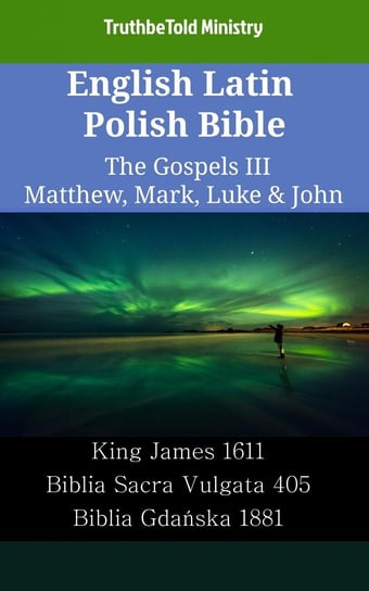 English Latin Polish Bible - The Gospels III Opracowanie zbiorowe