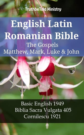 English Latin Romanian Bible - The Gospels Opracowanie zbiorowe